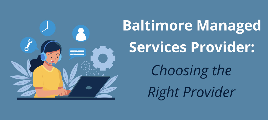 Read on to learn how businesses in Baltimore can benefit from managed IT services and discover the best services and qualities to consider when choosing a local provider.